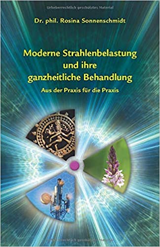 Moderne Strahlenbelastung und ihre ganzheitliche Behandlung